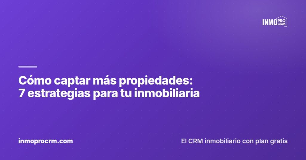 How to win more listings: 7 strategies for your agency — InmoProCRM, real estate CRM