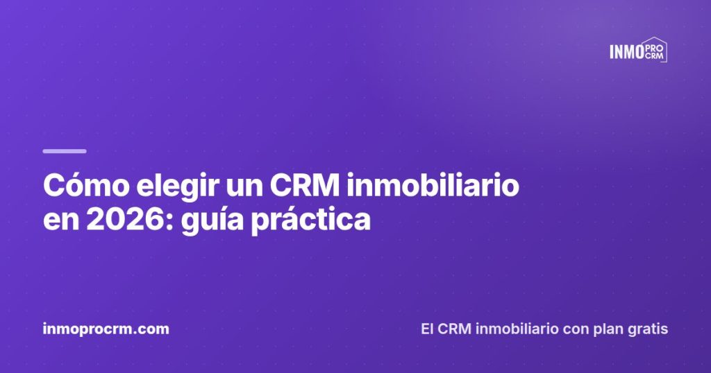 How to choose a real estate CRM in 2026: a practical guide — InmoProCRM