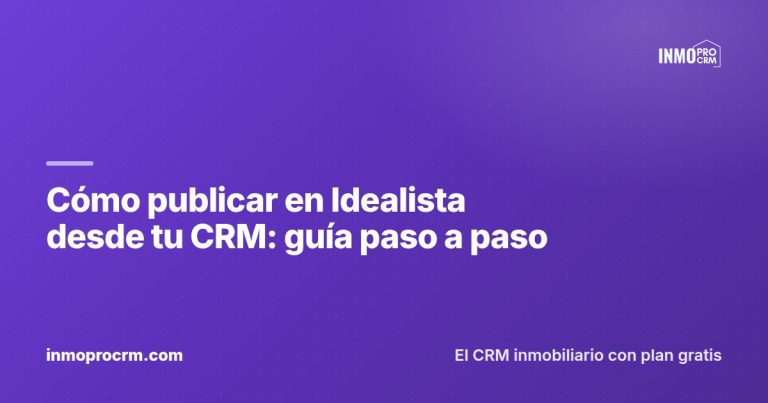 Cómo publicar en Idealista desde tu CRM: guía paso a paso — InmoProCRM, CRM inmobiliario