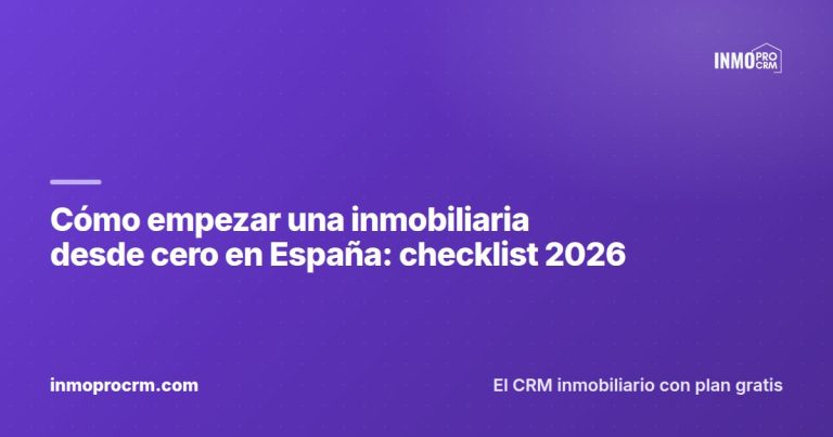 Cómo empezar una inmobiliaria desde cero en España: checklist 2026 — InmoProCRM, CRM inmobiliario