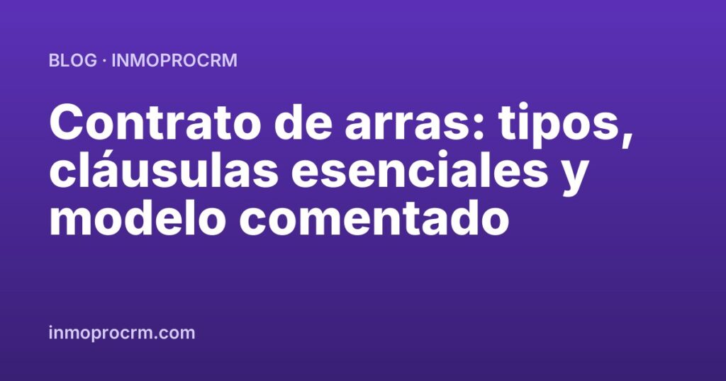 Contrato de arras: tipos, cláusulas esenciales y modelo comentado