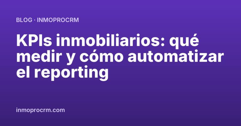 KPIs inmobiliarios: qué medir y cómo automatizar el reporting