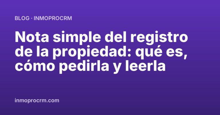 Nota simple del registro de la propiedad: qué es, cómo pedirla y leerla